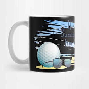 it' s  summer  time. sports  .golf Mug